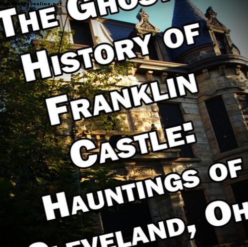 Sejarah Hantu Franklin Castle: Hauntings of Cleveland, Ohio